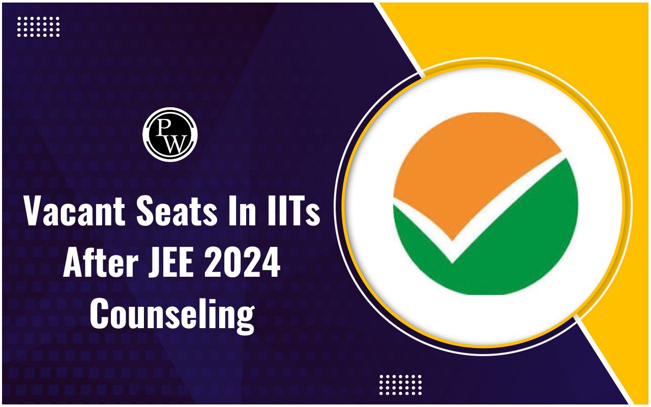 Vacant Seats in IITs After JEE 2024 Counseling