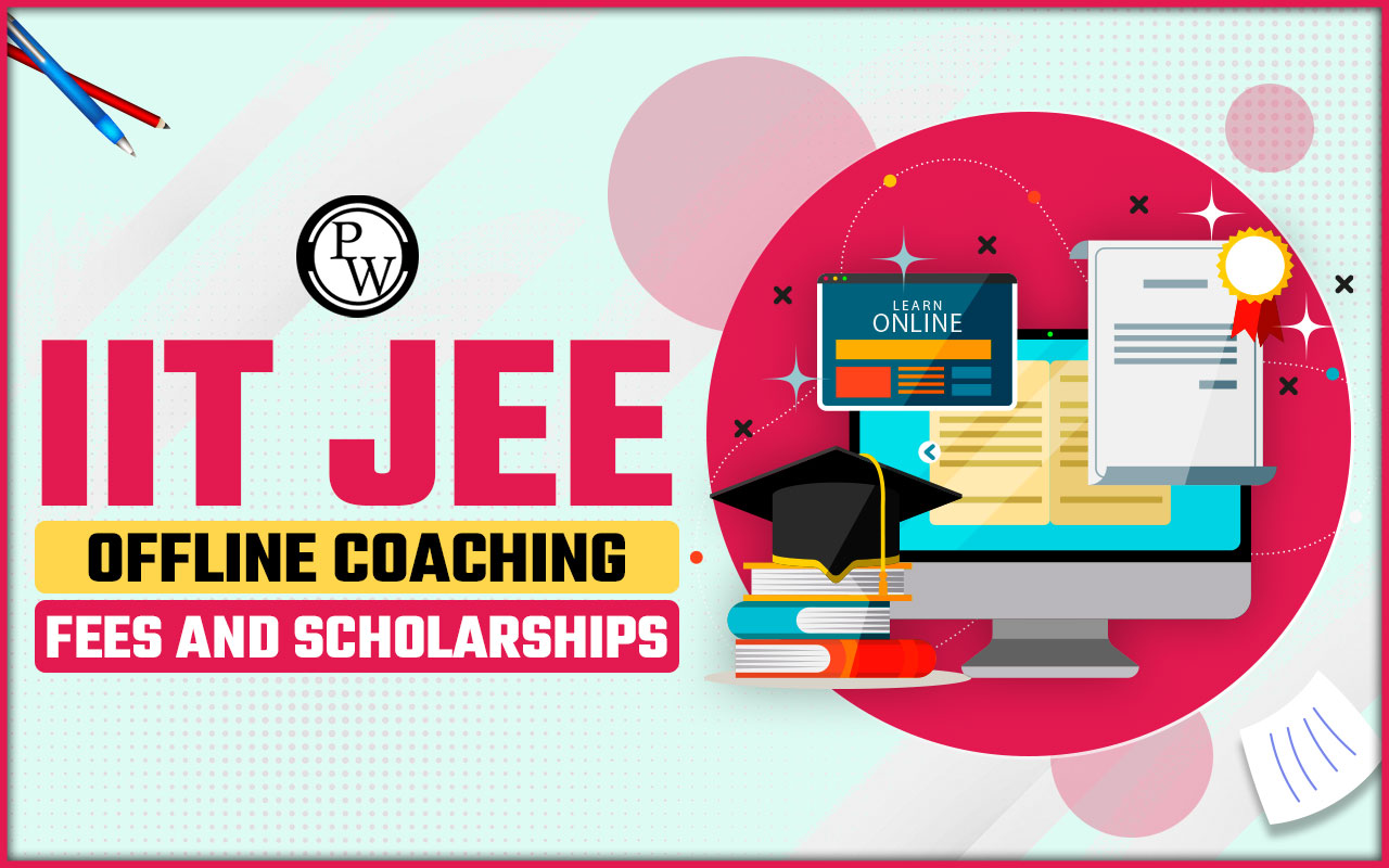 IIT JEE Offline Coaching Fees and Scholarships