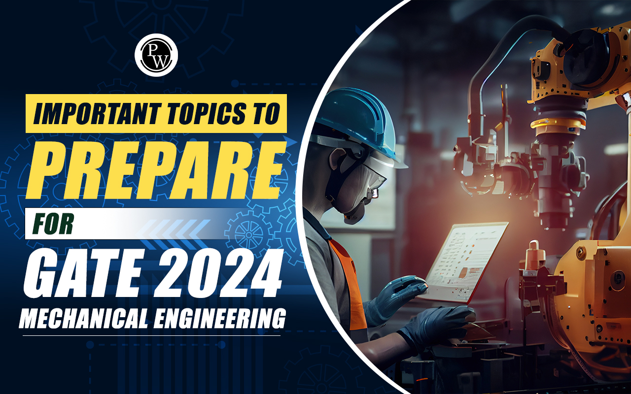 Important Topics to Prepare for GATE 2024 Mechanical Engineering