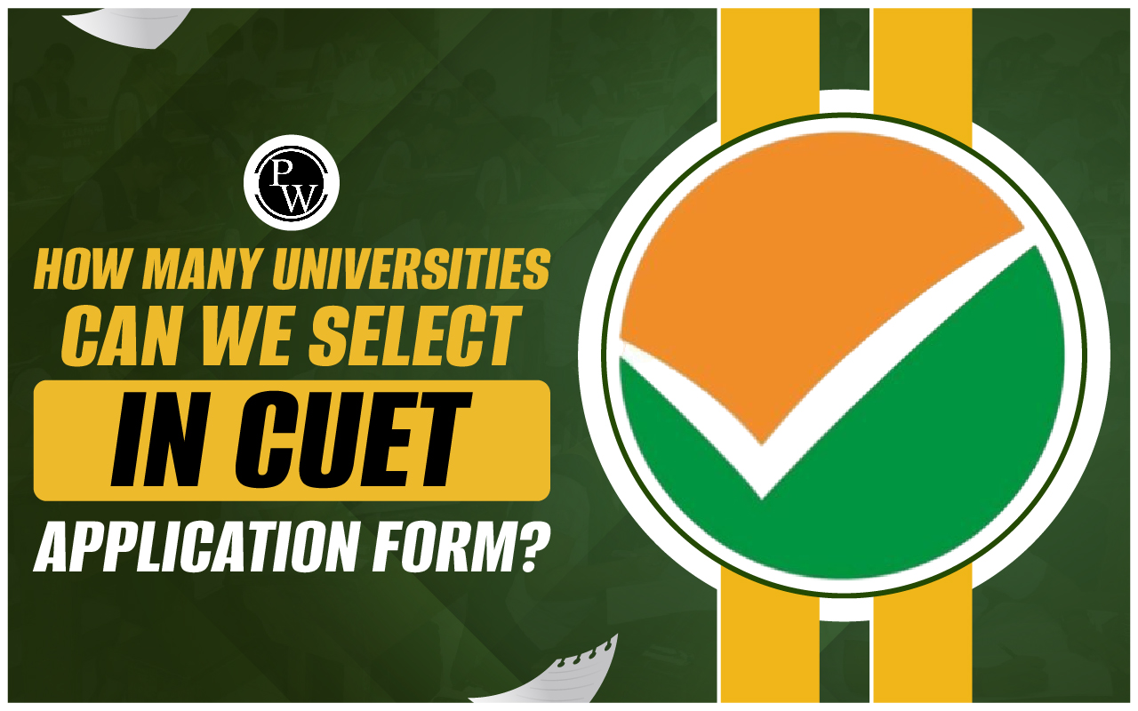How Many Universities Can We Select in CUET Application Form