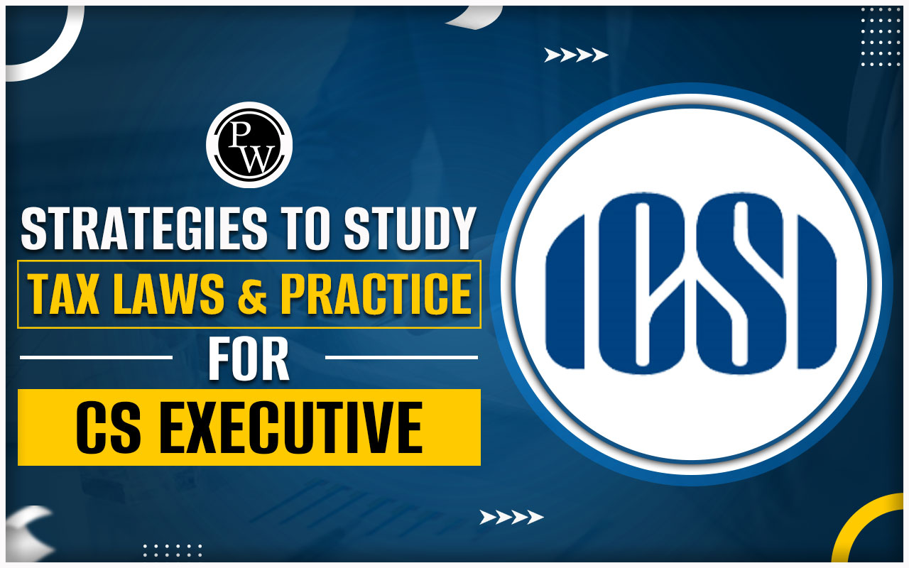 Strategies to Study Tax Laws and Practice for CS Executives