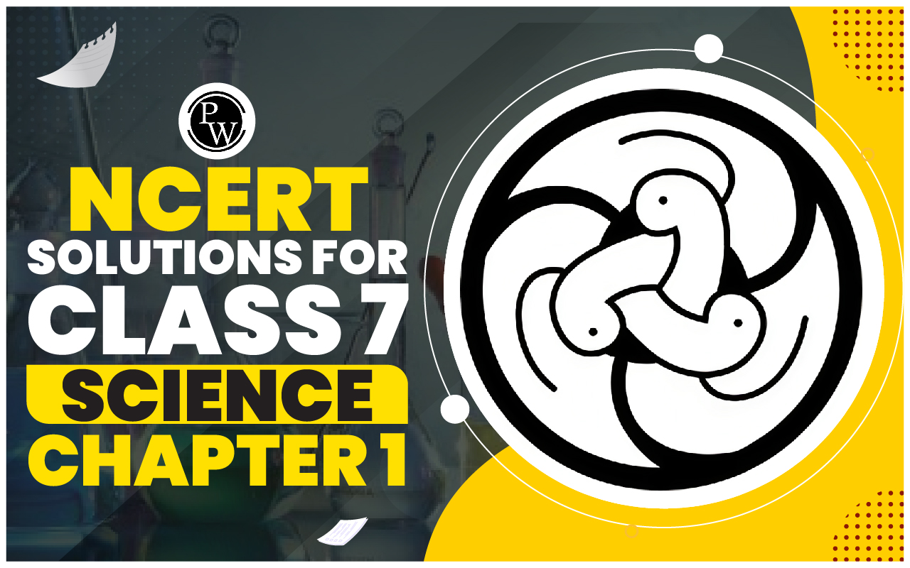 NCERT Solutions for class 7 Science Chapter 1