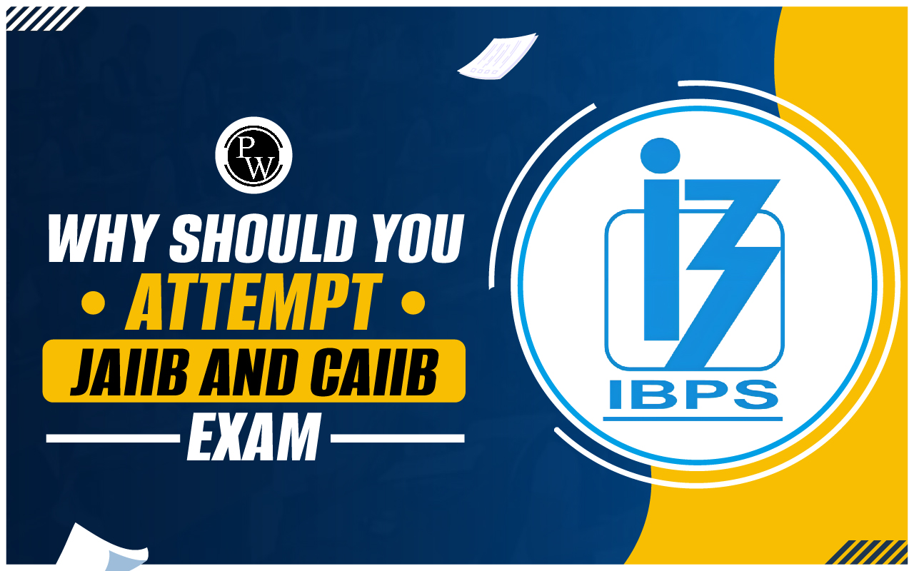 Why Should You Attempt the JAIIB and CAIIB Exam?