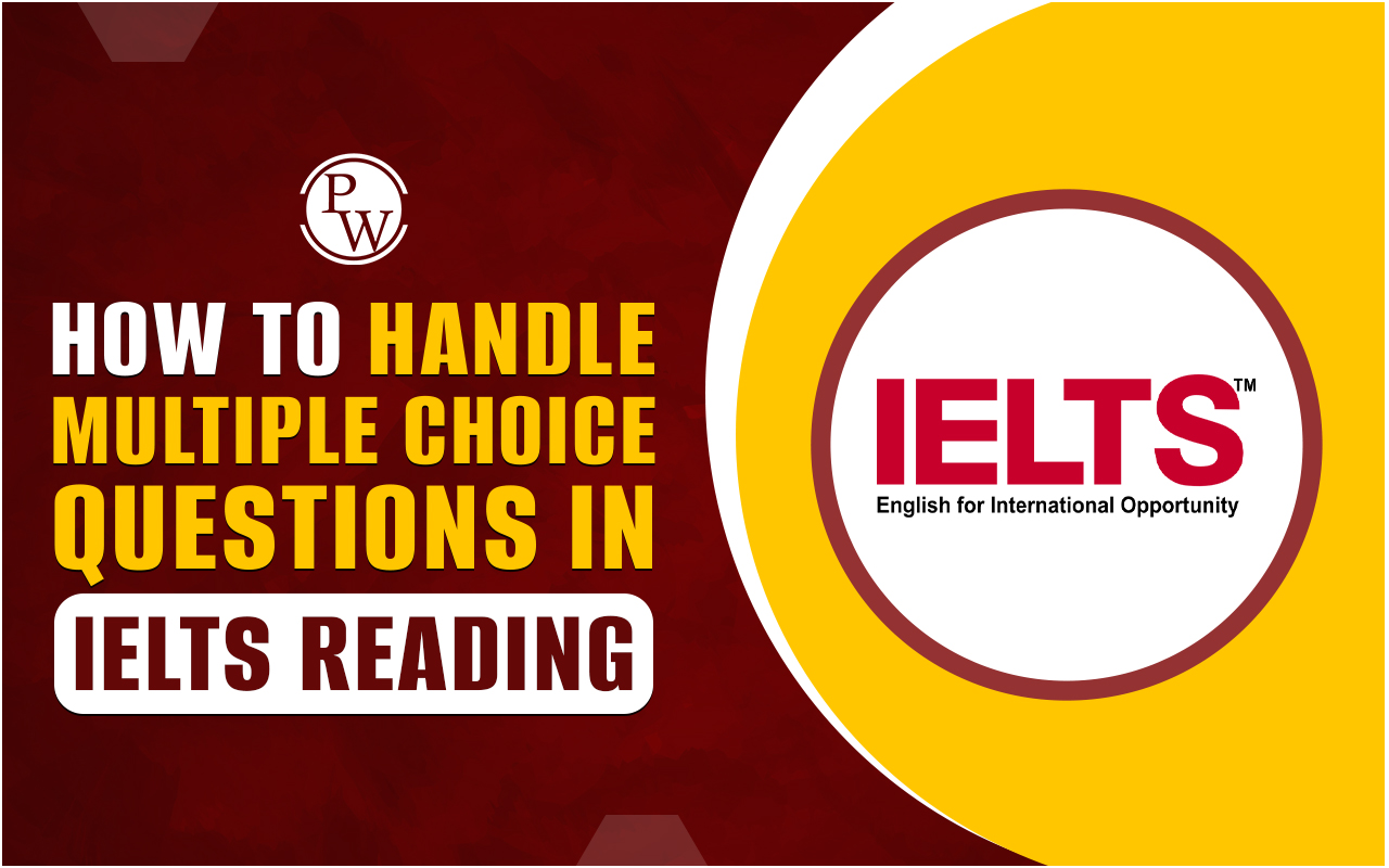 How to Handle Multiple Choice Questions in IELTS Reading