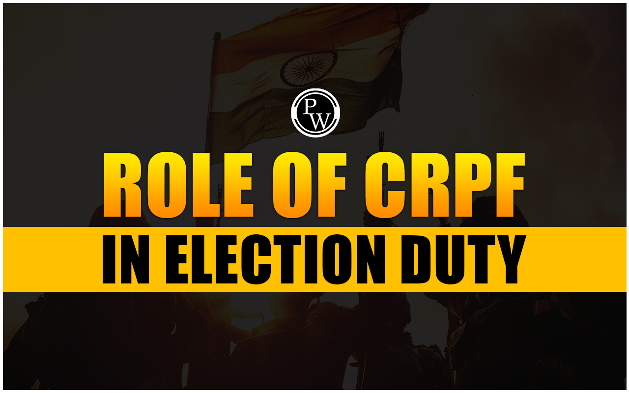 Role of CRPF in Election Duty