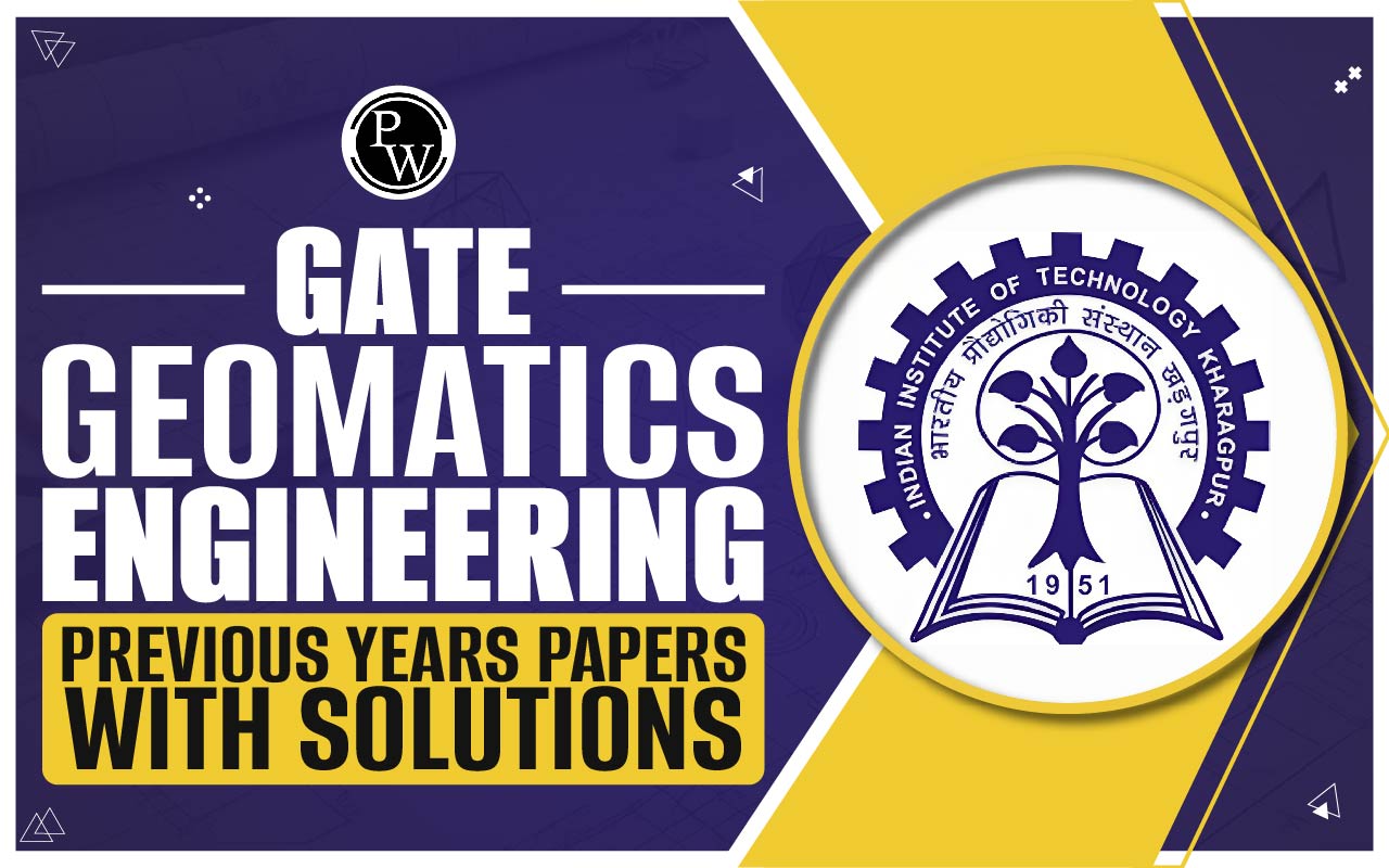 GATE Geomatics Engineering Previous Years Papers with Solutions, Download Free GATE GE PYQs with Answers PDF