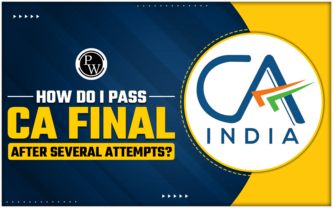 How do I Pass CA Final After Several Attempts?