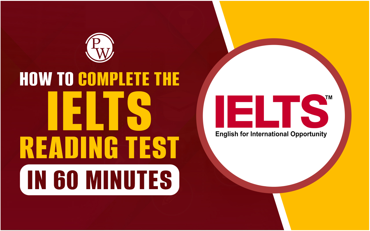 How to complete the IELTS Reading test in 60 minutes
