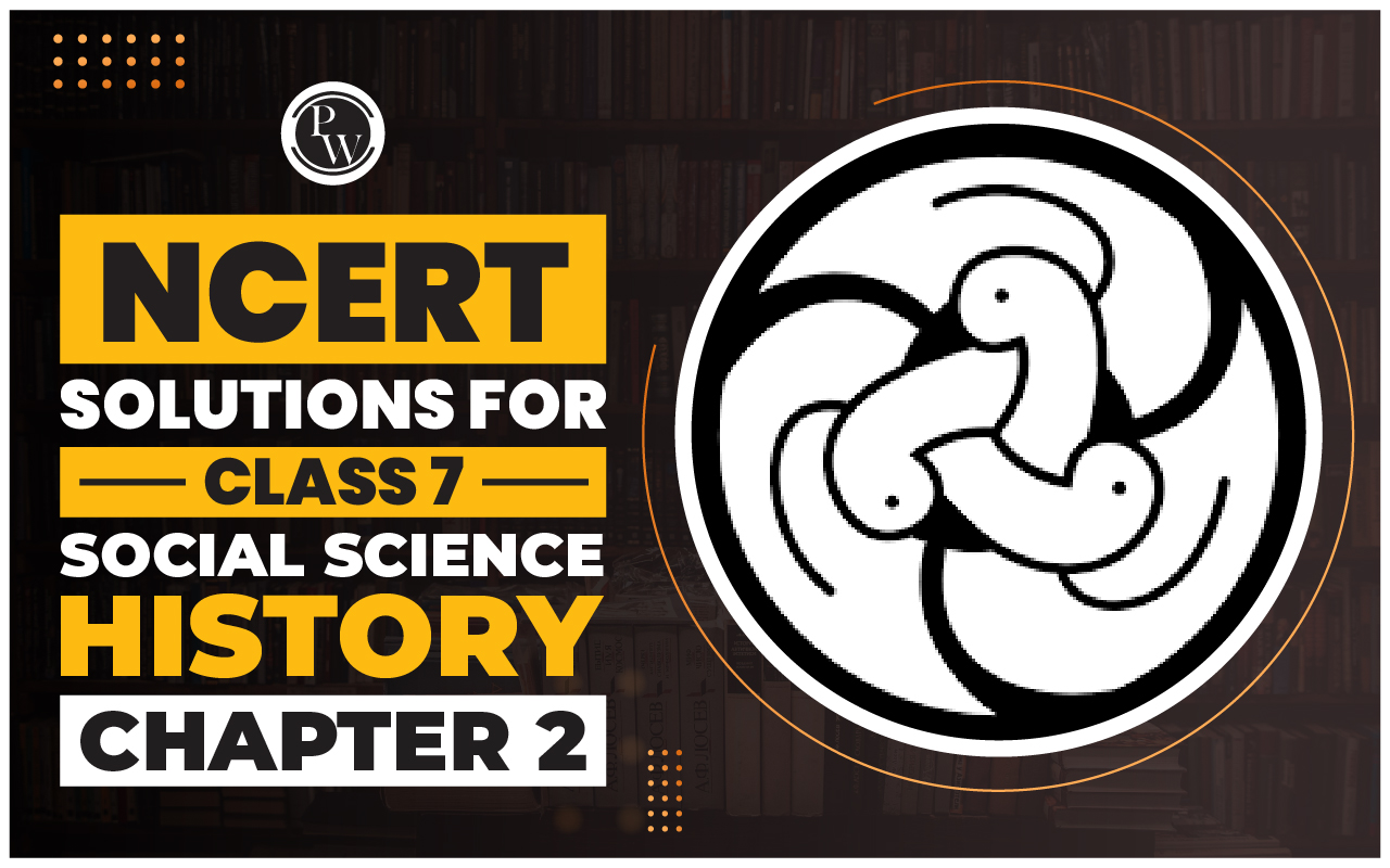 NCERT Solutions for Class 7 Social Science History Chapter 2