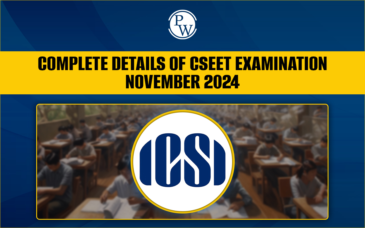 Complete Details of CSEET Exam November 2024