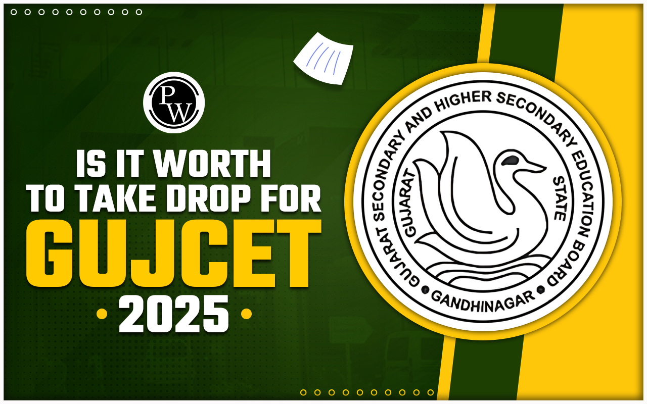 Is it Worth to Take Drop for GUJCET 2025
