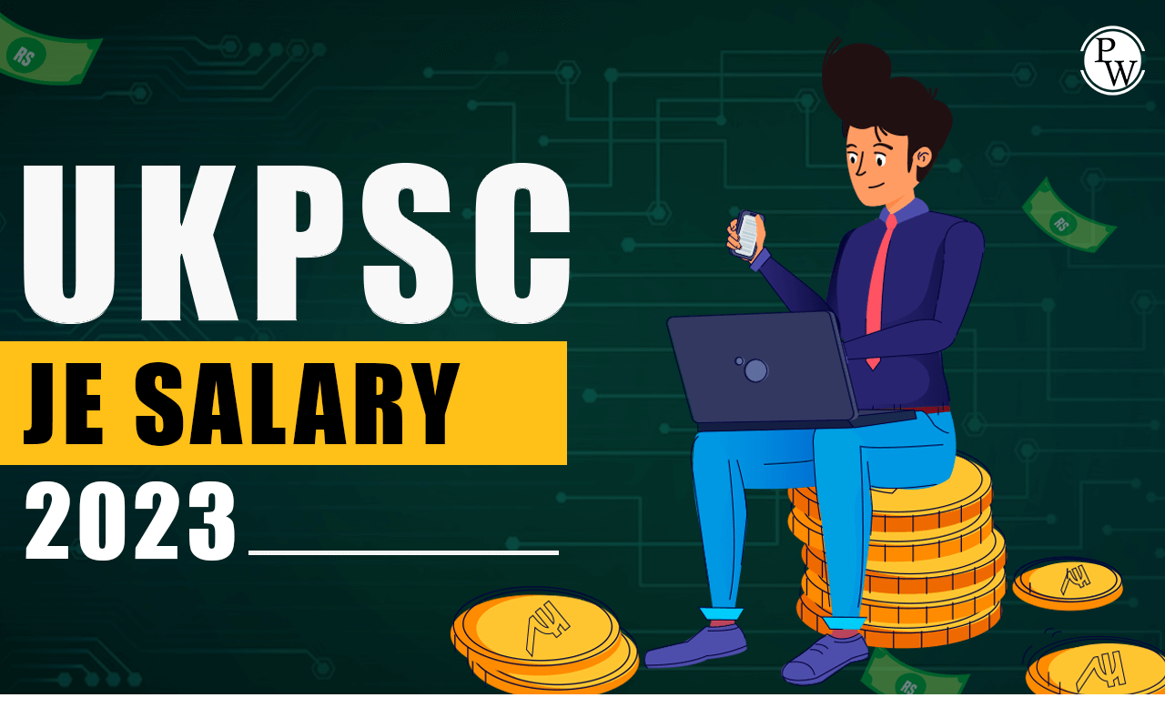 UKPSC JE Salary 2023, Salary Structure, Perks & Allowances