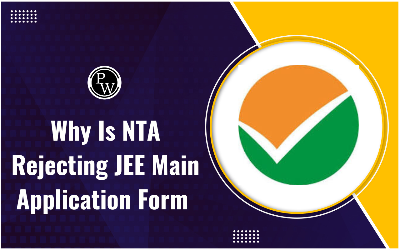 Why is NTA Rejecting JEE Main Application Form 2025