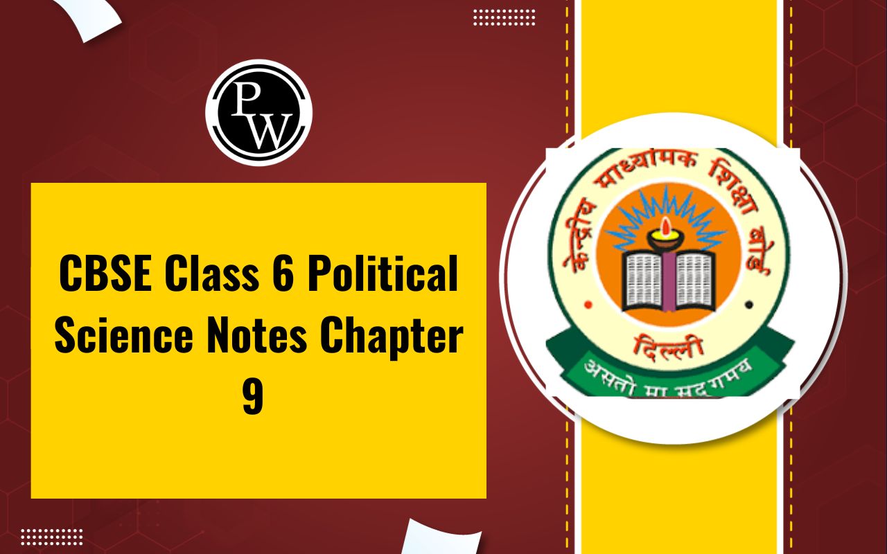 CBSE Class 6 Political Science Notes Chapter 9