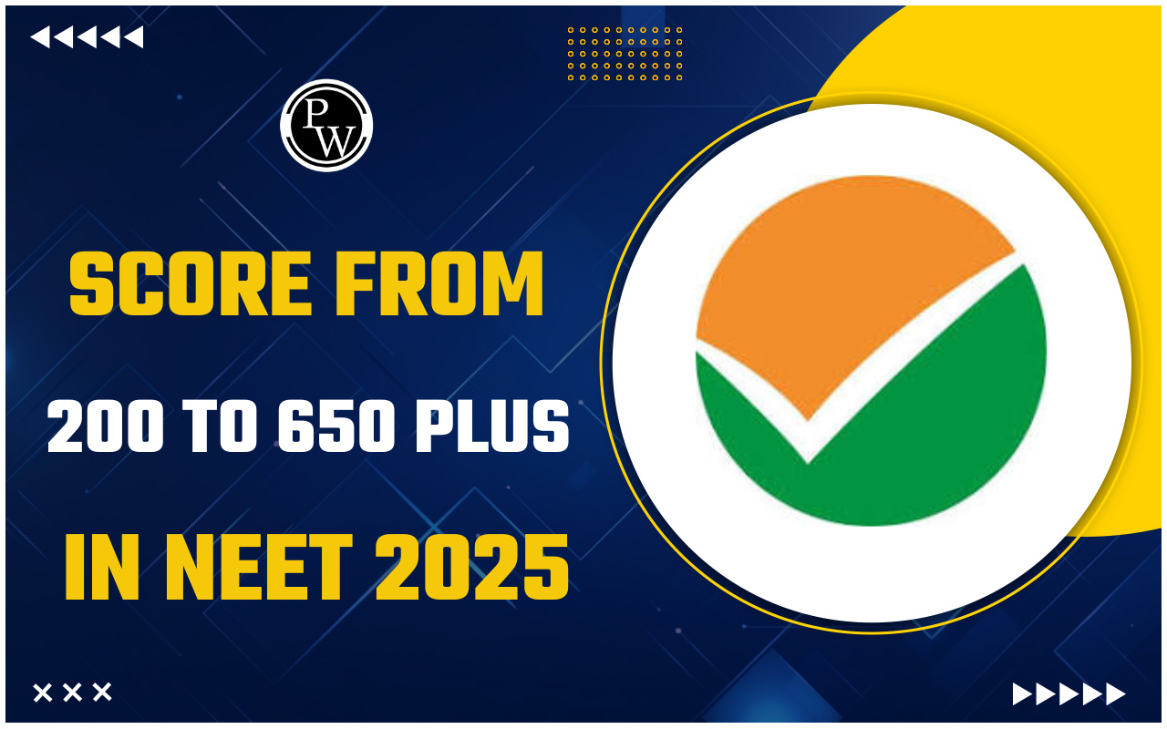 Score from 200 to 650 Plus in NEET 2025