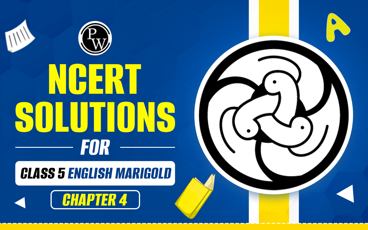 NCERT Solutions for Class 5 English Marigold Chapter 4