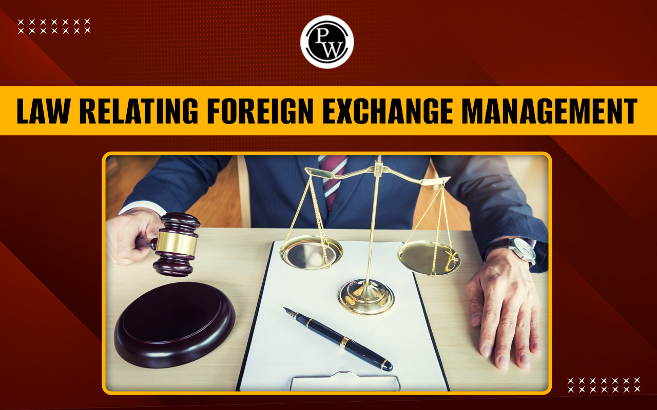 Law Relating to Foreign Exchange Management- Features, Roles, And Significance