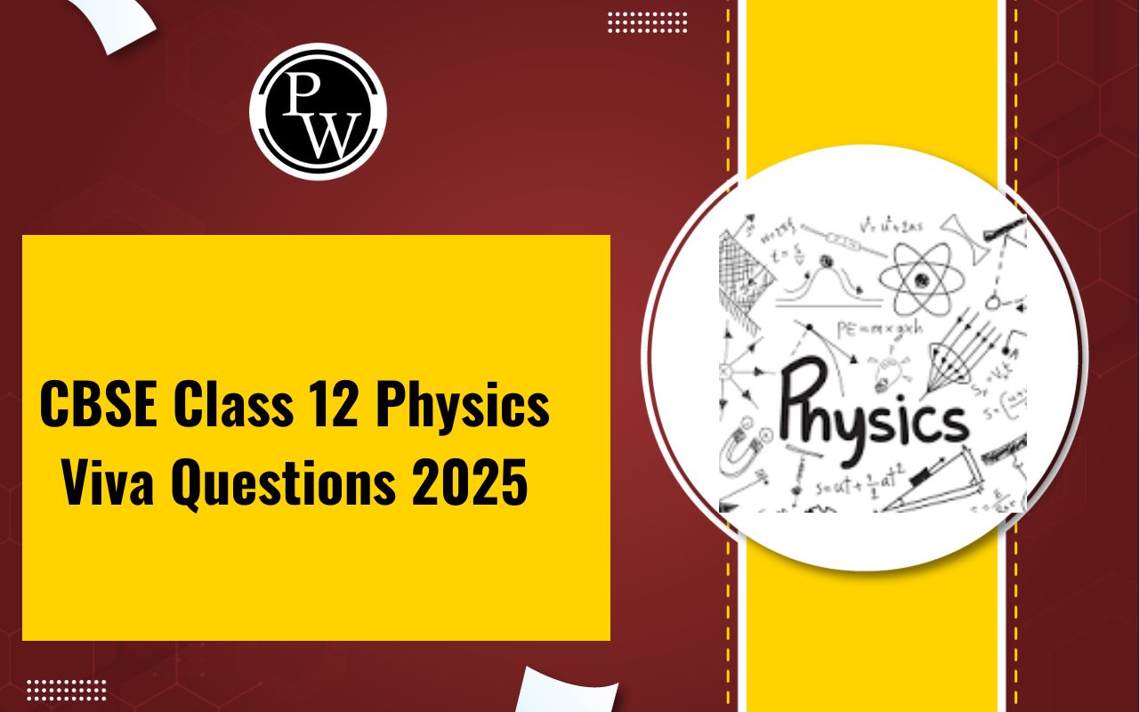 CBSE Class 12 Physics Viva Questions 2025