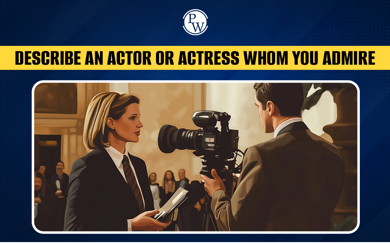 Describe an Actor or Actress Whom You Admire