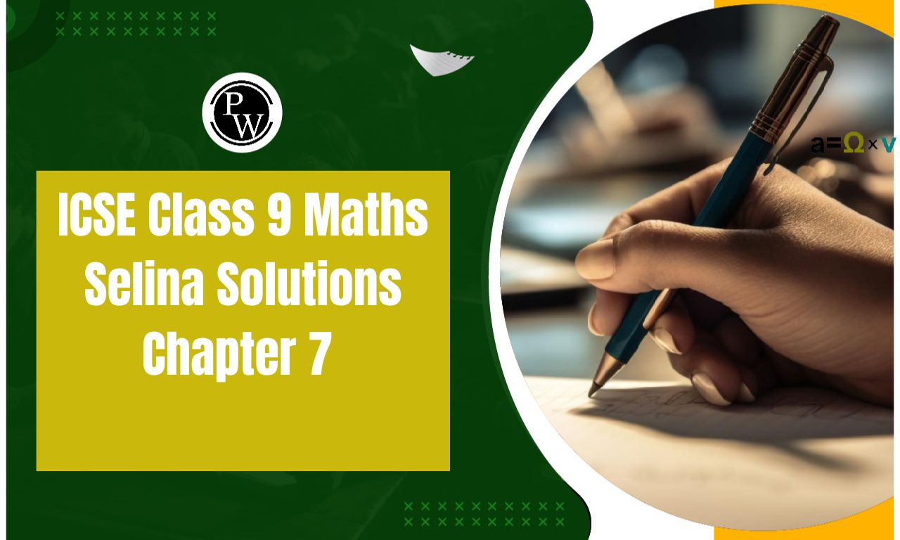 ICSE Class 9 Maths Selina Solutions Chapter 7