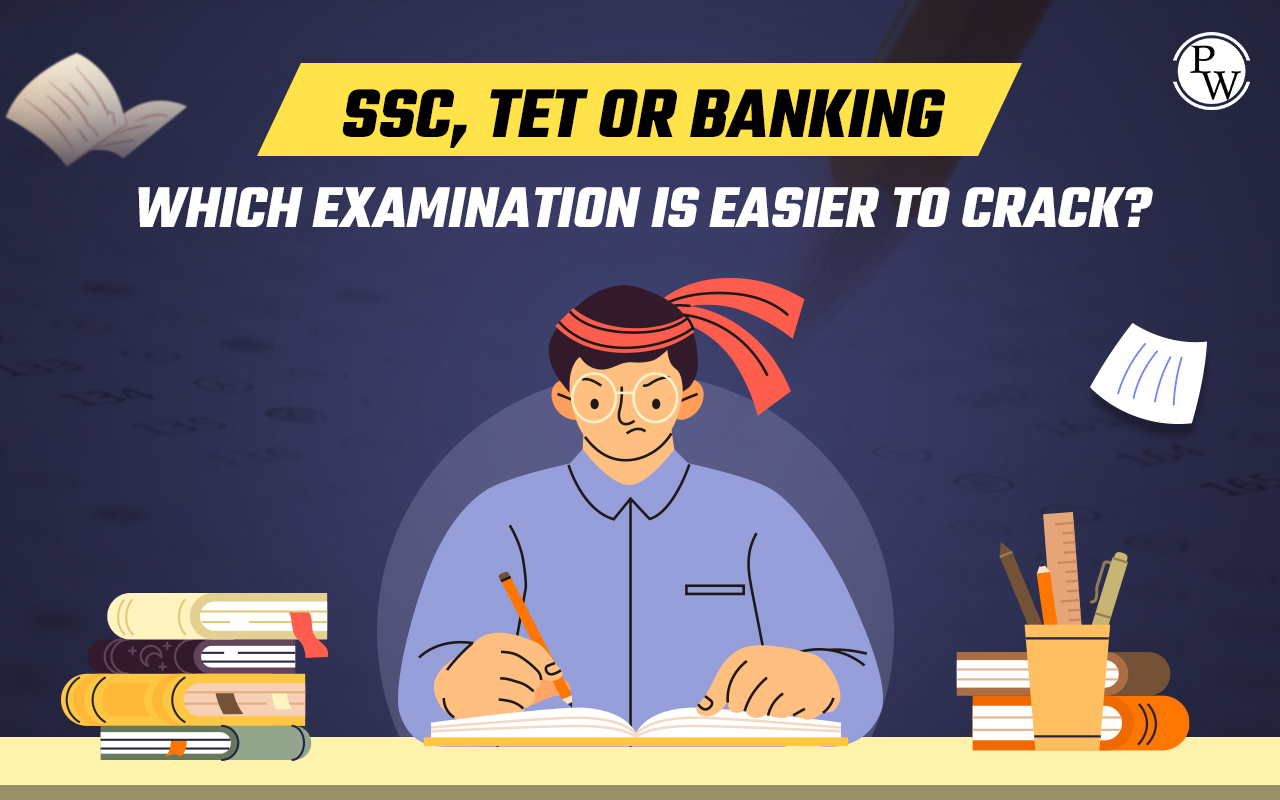 SSC, TET or Banking Exams