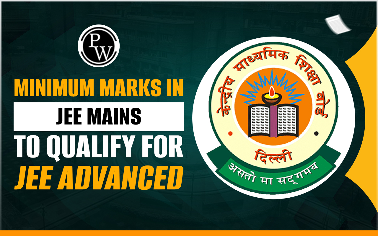Minimum Marks in JEE Mains to Qualify for JEE Advanced