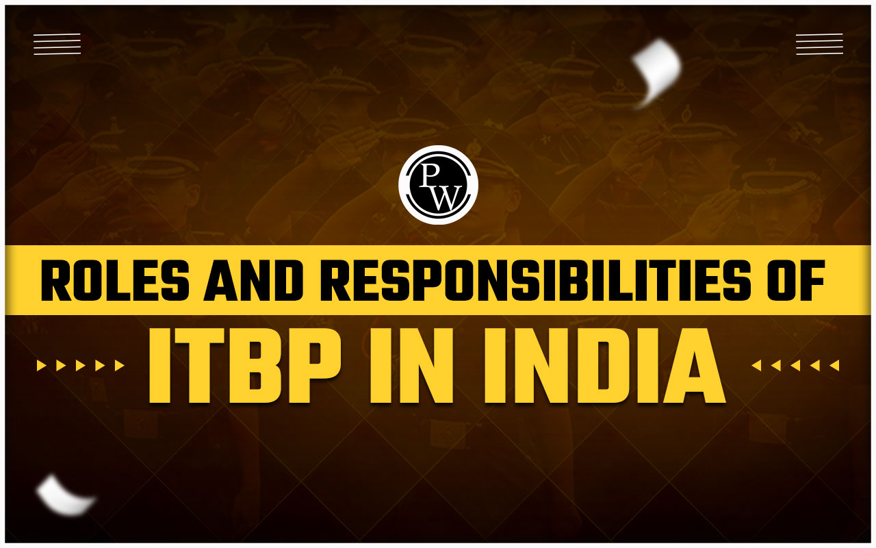 Roles and Responsibilities of ITBP in India