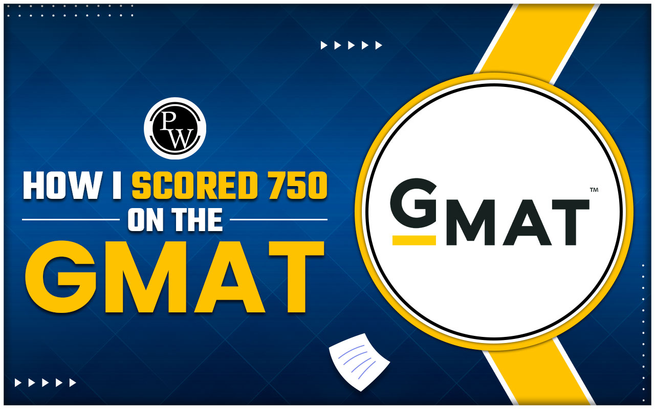 How I Scored 750 on the GMAT? Toppers' Tips and Tricks