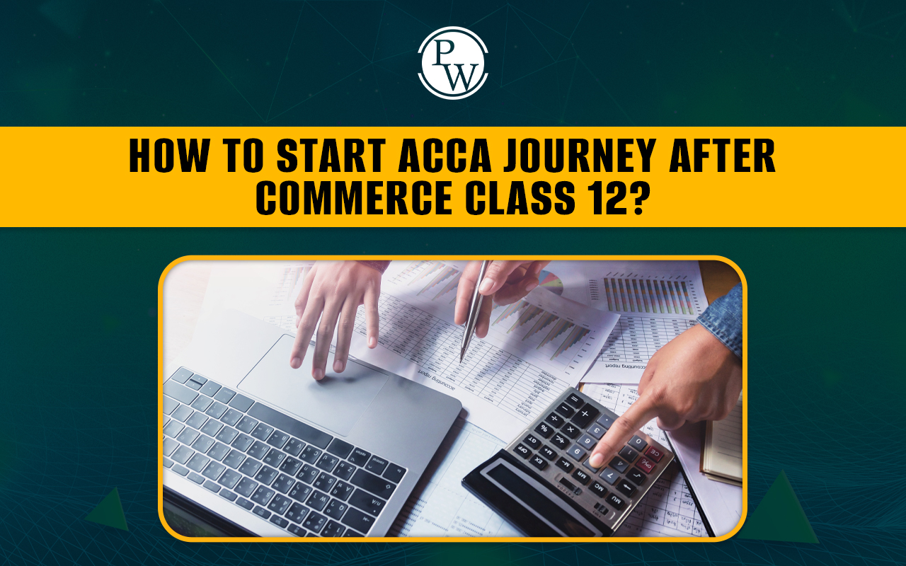 How to Start Your ACCA Journey After Class 12 Commerce