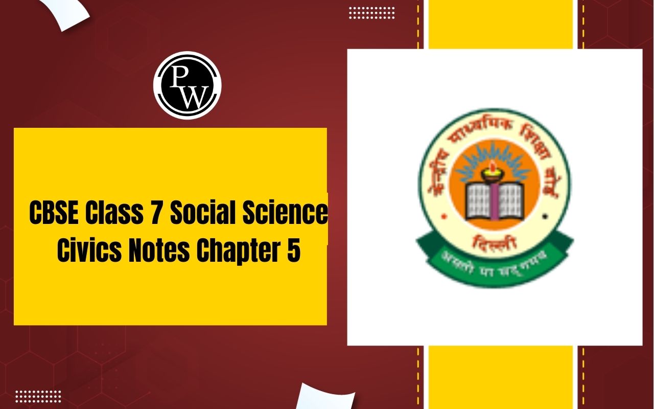 CBSE Class 7 Social Science Civics Notes Chapter 5