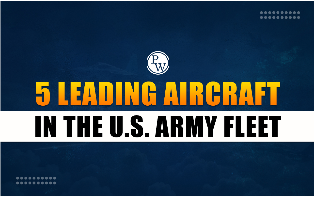 5 Leading Aircraft in the U.S. Army Fleet