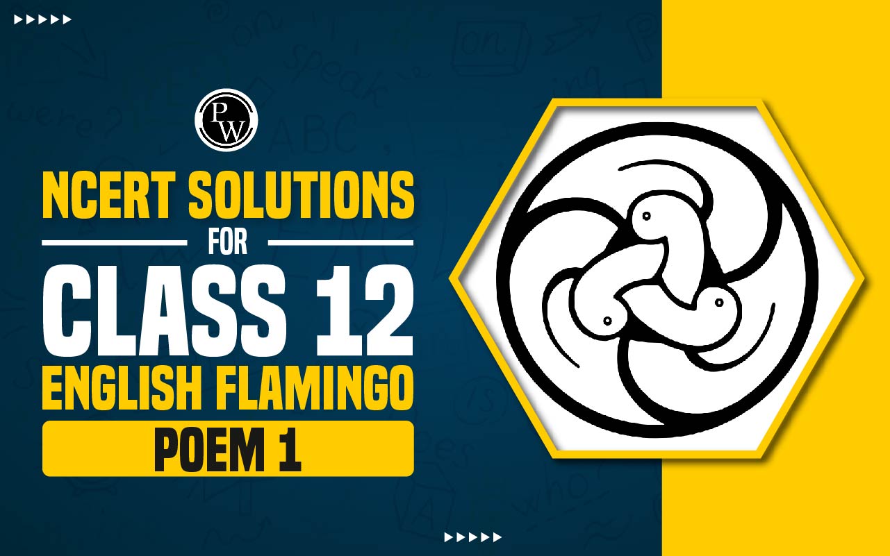NCERT Solutions for Class 12 English Flamingo Poem 1