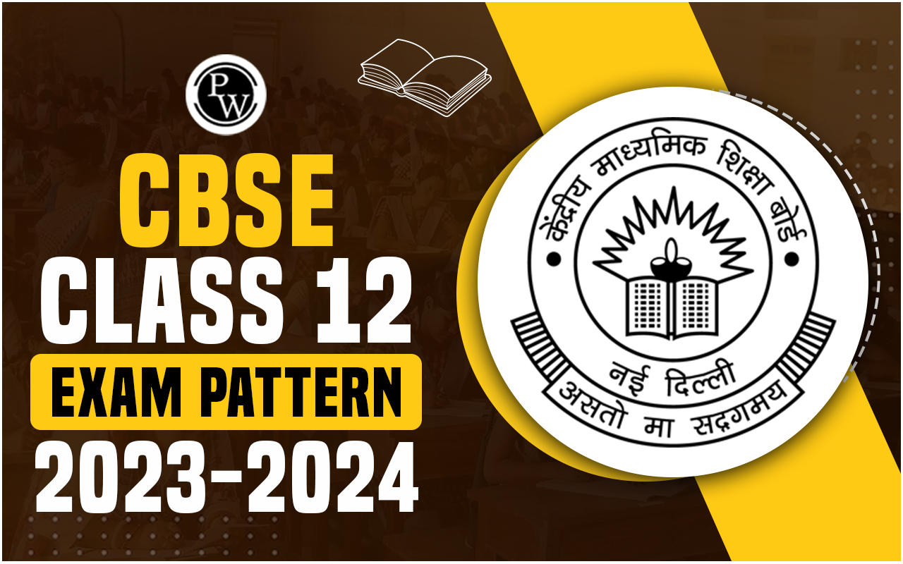 CBSE Class 12 Exam Pattern 2023-24