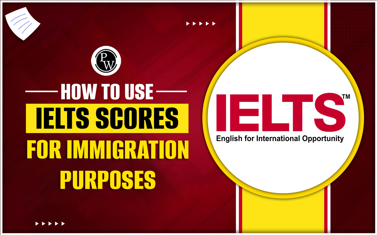 How to Use IELTS Scores for Immigration Purposes