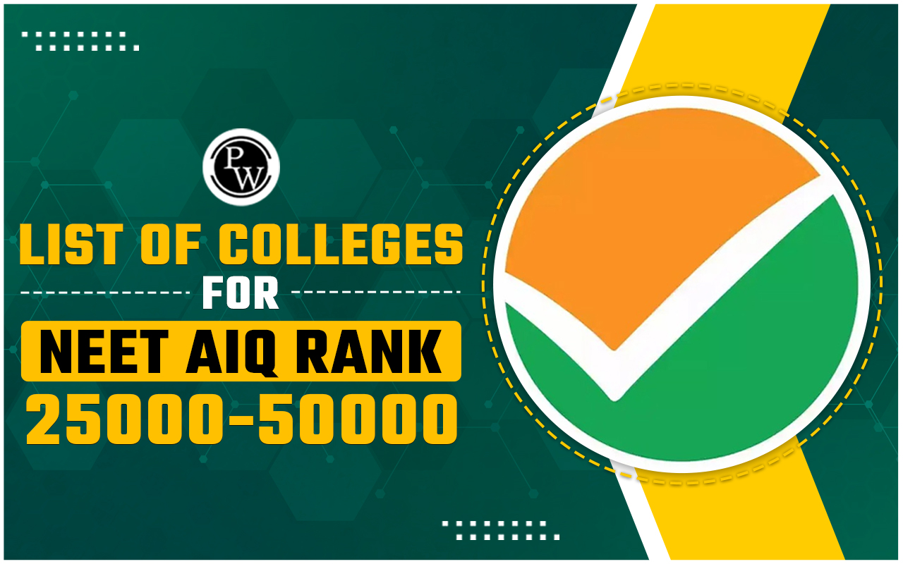 List of Colleges for NEET AIQ Rank 25000-50000