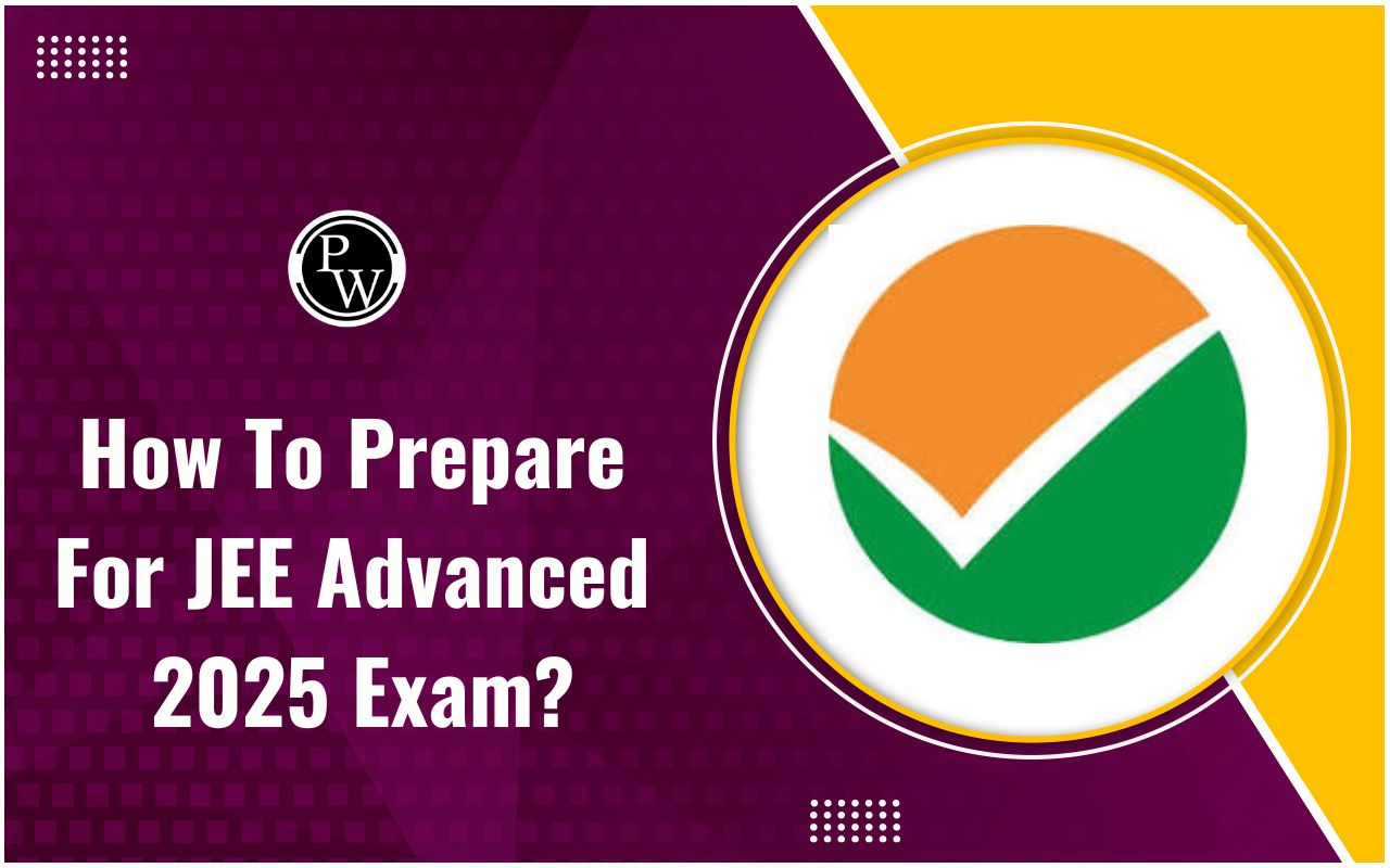 How to Prepare for the JEE Advanced 2025 Exam?