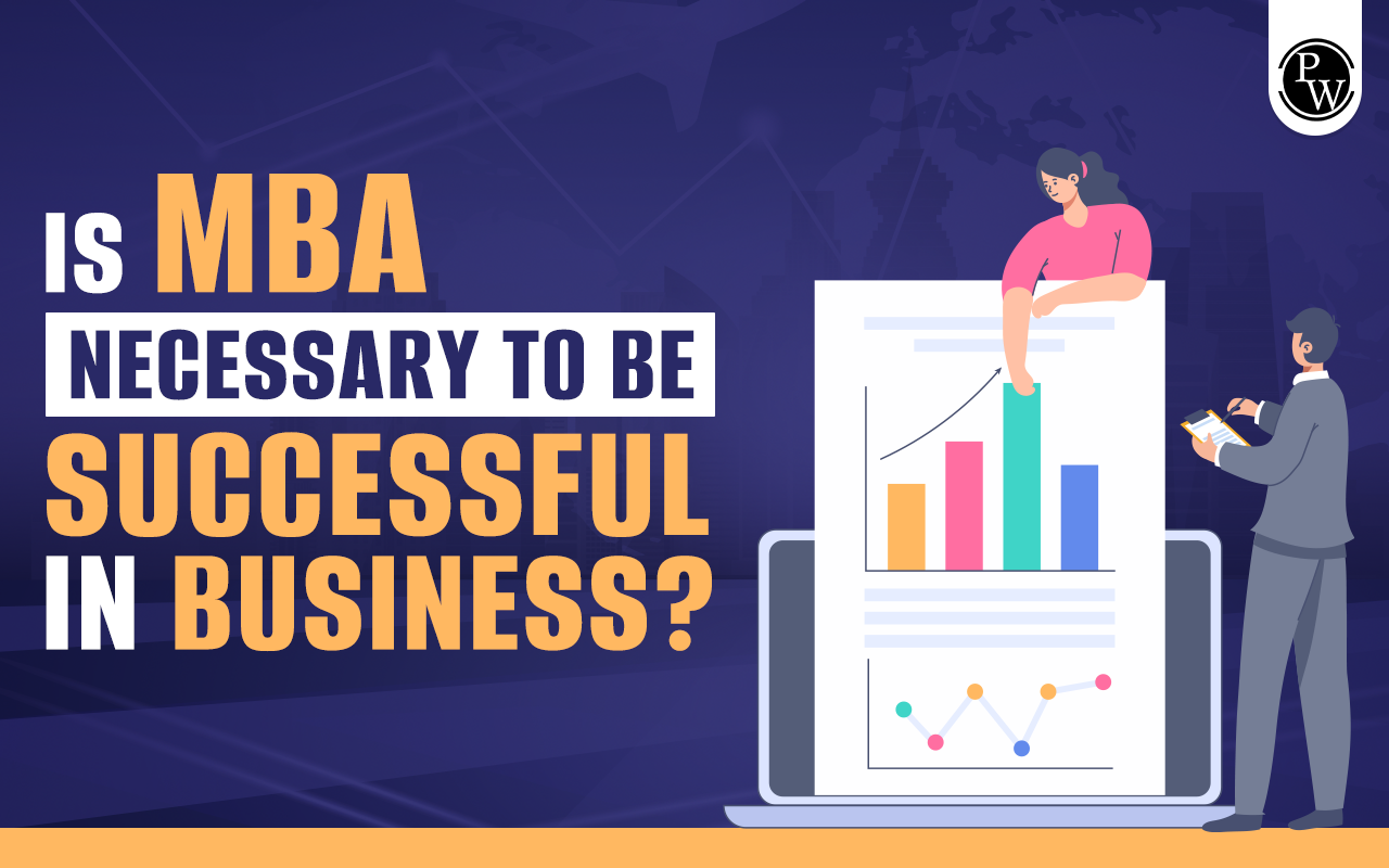 Is an MBA Necessary to be Successful in Business