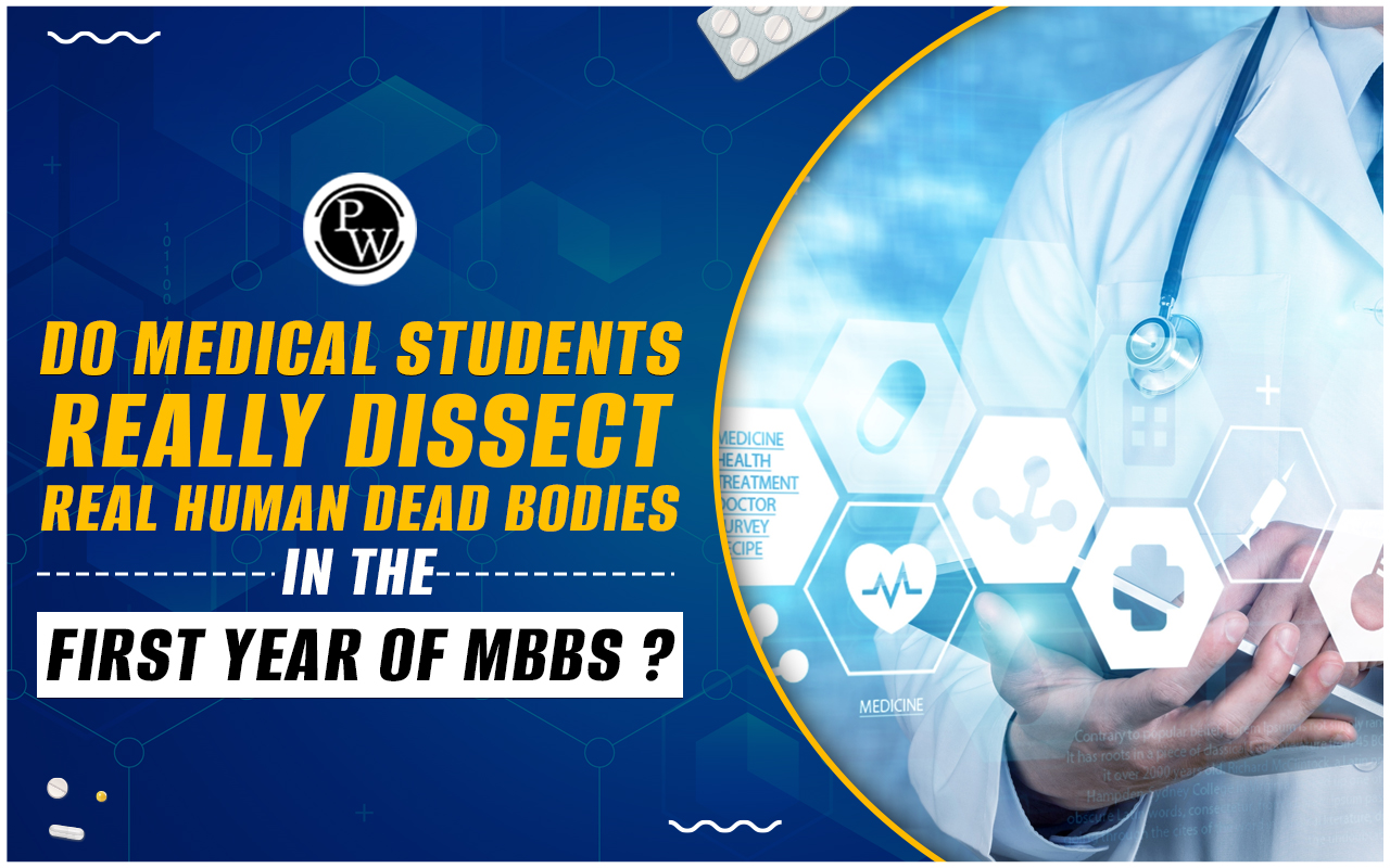 Do Medical Students Really Dissect Real Human Dead Bodies In The First Year Of MBBS ?