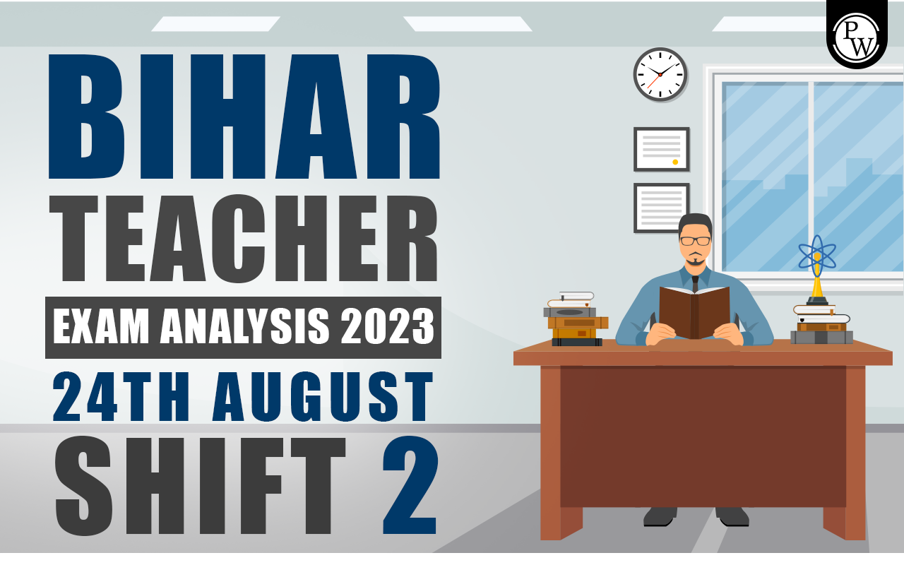 Bihar Teacher Exam Analysis 2023 24th August Shift 2