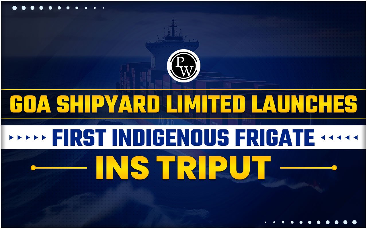 Goa Shipyard Limited Launches First Indigenous Frigate INS Triput
