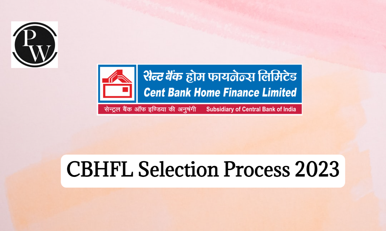 CBHFL Selection Process 2023, Online Test & Interview