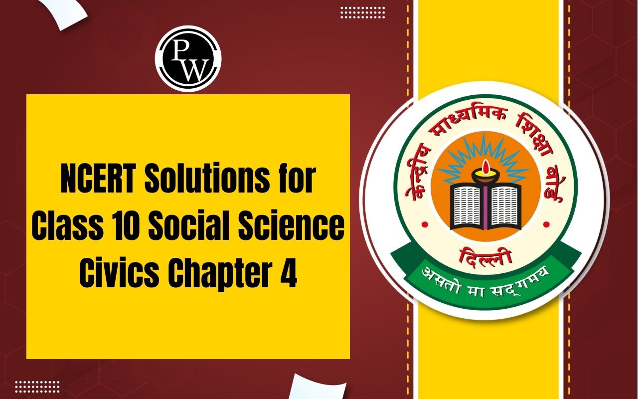 NCERT Solutions for Class 10 Social Science Civics Chapter 4