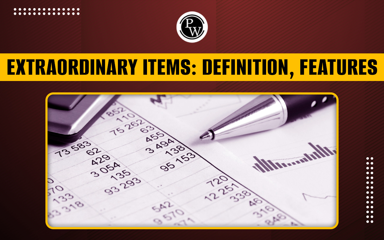 Extraordinary Items, Definition, Features, Types