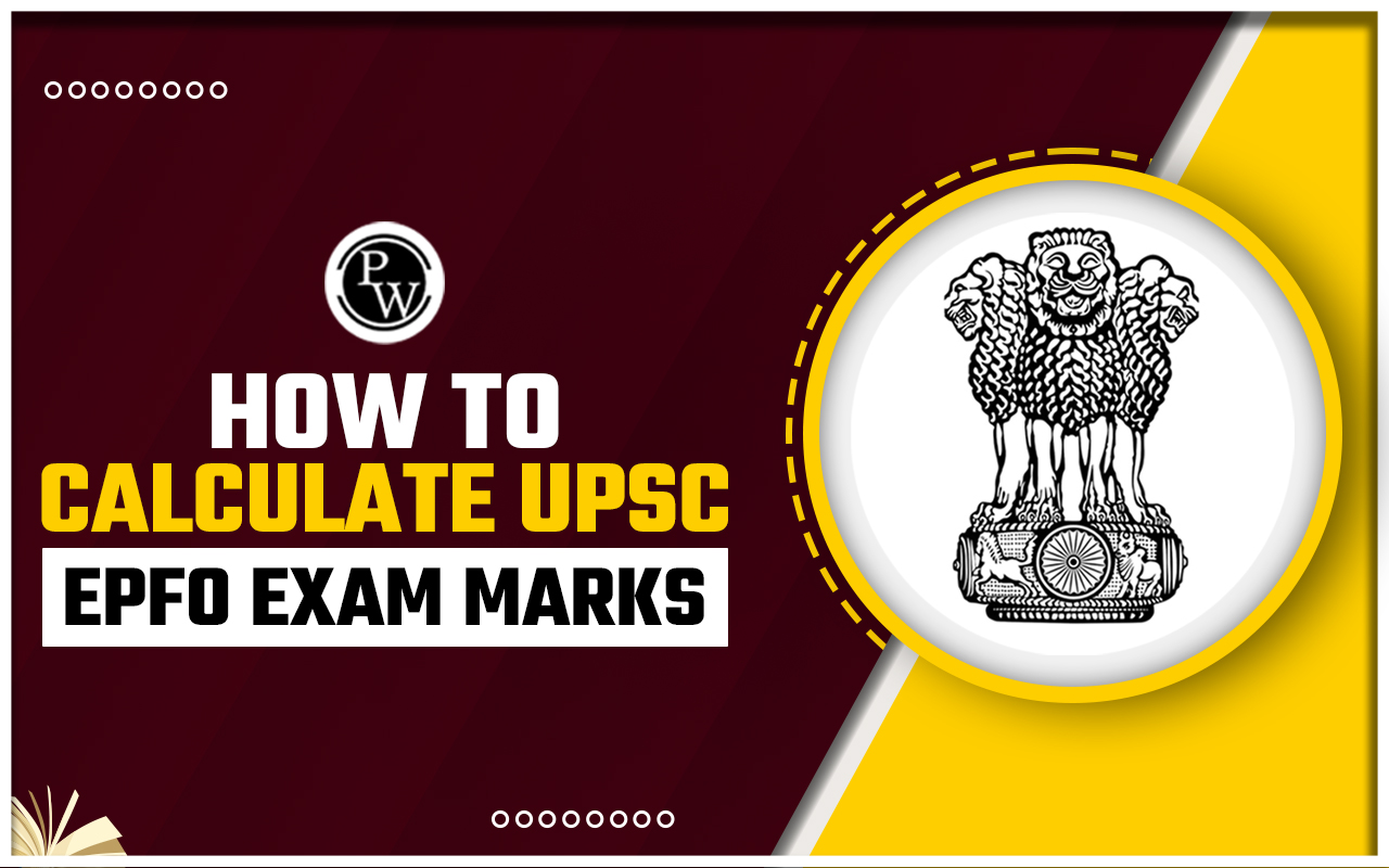 How to Calculate UPSC EPFO Exam Marks, Marking Scheme