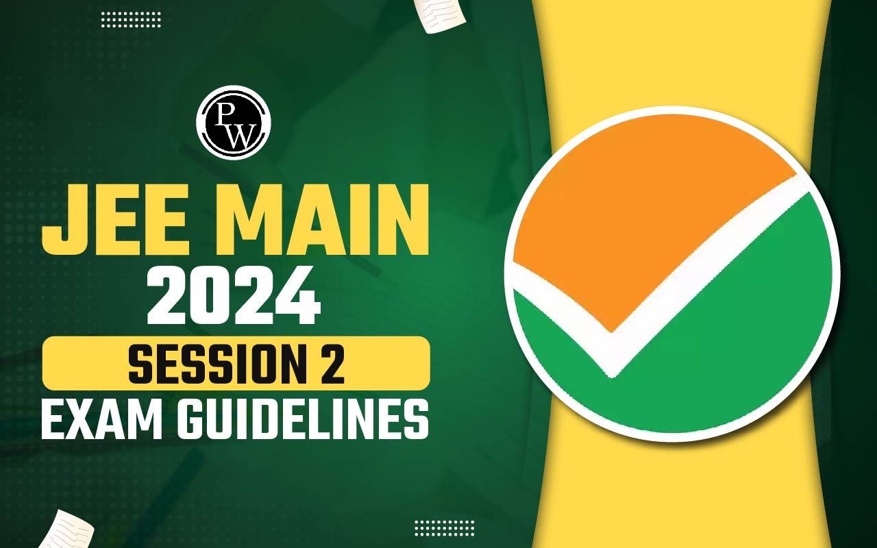 JEE Main 2024 Session 2 Exam Guideline