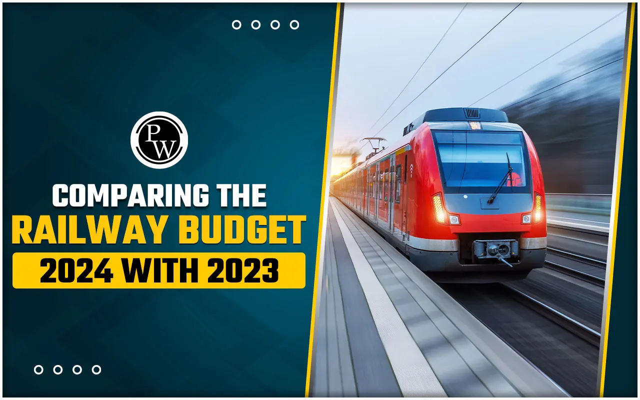 Comparing the Railway Budget 2024 with 2023