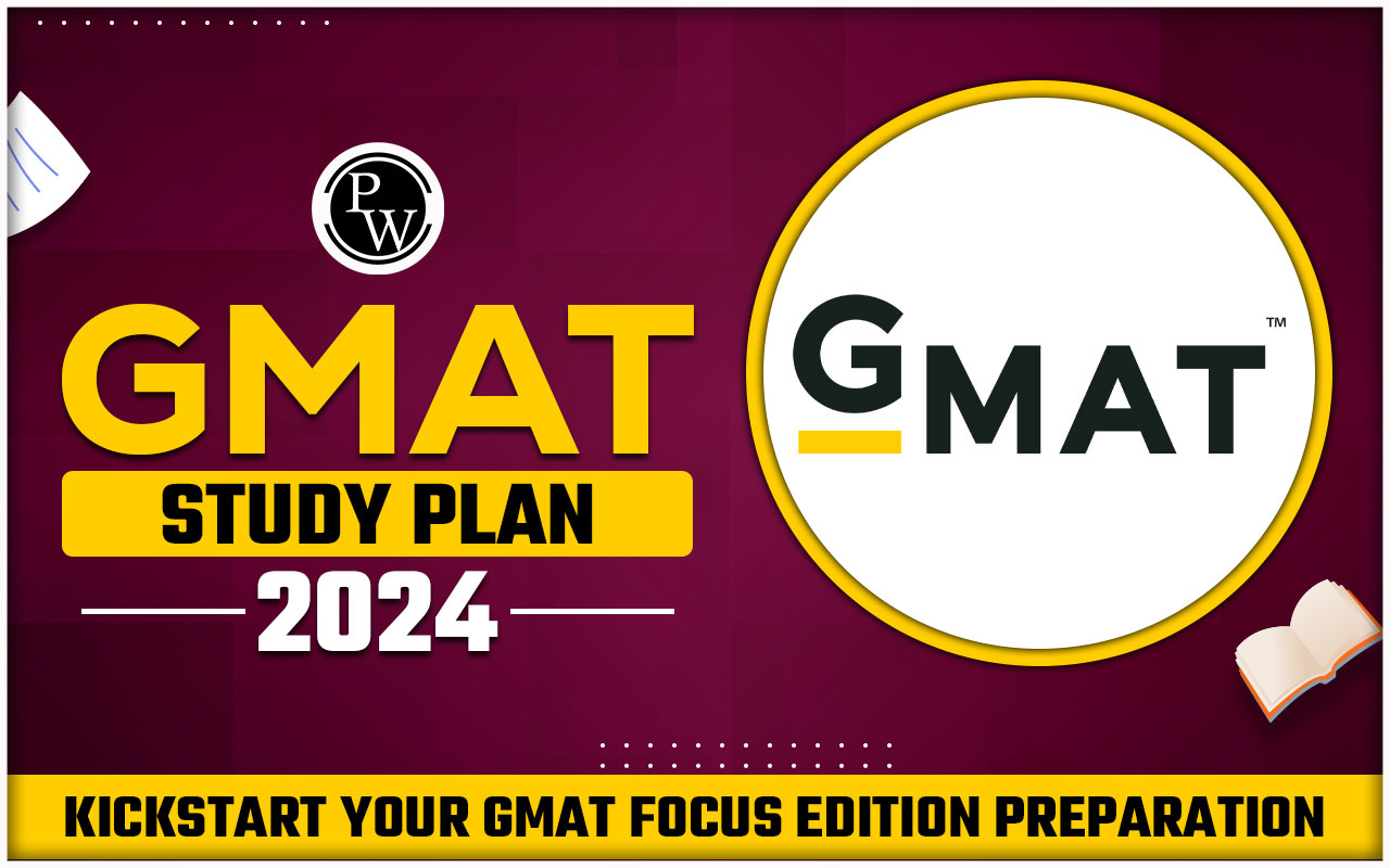 GMAT Study Plan 2024, Kickstart your GMAT Focus Edition Preparation