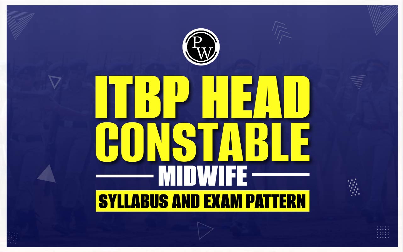 ITBP Head Constable Midwife Syllabus and Exam Pattern 2024
