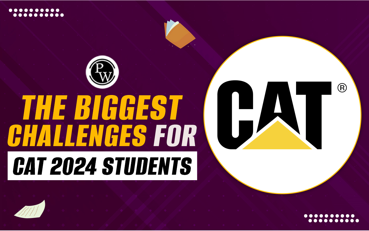 Biggest Challenges for CAT 2024