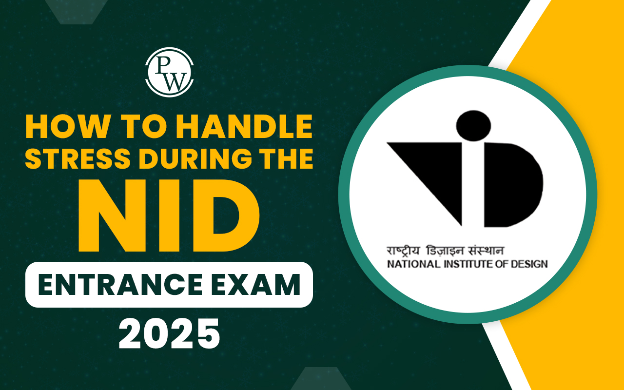 How to Handle Stress During the NID Entrance Exam 2025?